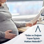 Gebe ve Doğum Yapan İşçinin Hakları Nelerdir?