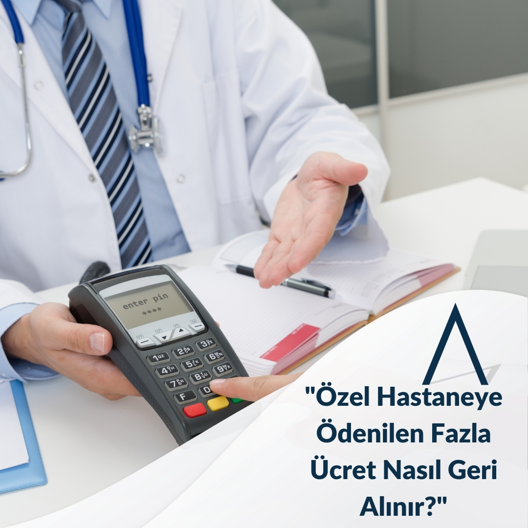 Özel Hastaneye Ödenilen Fazla Ücret Nasıl Geri Alınır?