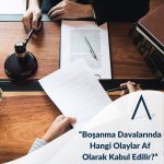 Boşanma Davalarında. Hangi Olaylar Af Olarak Kabul Edilir?